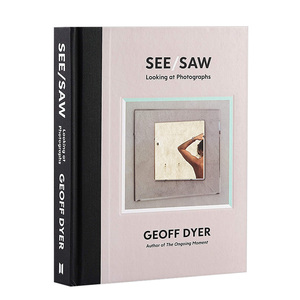 【现货】杰夫·戴尔Geoff Dyer 看见/见过See/Saw:Looking at Photographs照片摄影欣赏评论 英文原版艺术文学随笔摄影集进口画册