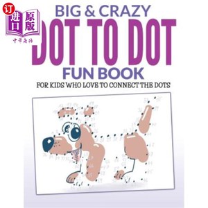 海外直订Big & Crazy Dot To Dot Fun Book: For Kids Who Love To Connect The Dots Big&Crazy点对点趣味书：适合喜欢连接