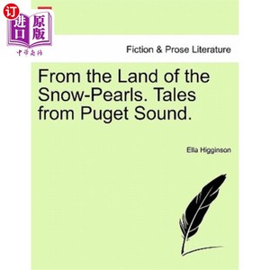 海外直订From the Land of the Snow-Pearls. Tales from Puget Sound. 来自雪珍珠之地。普吉特湾的故事。