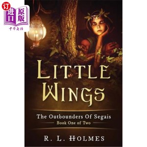 海外直订Little Wings: The Outbounders Of Segais - Book One of Two 小翅膀：塞盖斯的边界-两本书之一