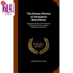 海外直订The Roman History of Ammianus Marcellinus: During the Reigns of the Emperors Con 安米亚努斯·马塞利努斯的罗马历