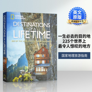 英文原版 Destinations of a Lifetime 国家地理旅游指南 一生必去的目的地 225个世界上最令人惊叹的地方 游记旅行画报参考书