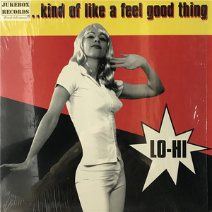 Lo-Hi_...Kind Of Like A Feel Good Thing 黑胶LP 摇滚 美首版
