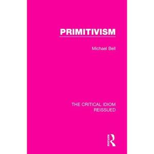 【4周达】PRIMITIVISM (RLE, THE CRITICAL IDIO [9781138220386]