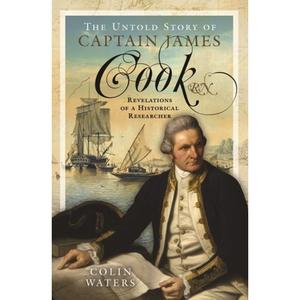 【4周达】The Untold Story of Captain James Cook RN: Revelations of a Historical Researcher [9781399056960]