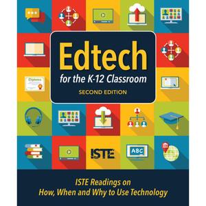 【4周达】Edtech for the K-12 Classroom, Second Edition: Iste Readings on How, When and Why to Use Tec... [9781564849328]