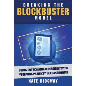 【4周达】Breaking the Blockbuster Model: Using Edtech and Accessibility to See What's Next in Classrooms [9781956306279]