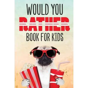 【4周达】Would You Rather Book for Kids: Silly Scenarios and Crazy Choices the Whole Family Will Love... [9788293738978]