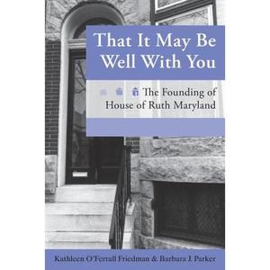 【4周达】That It May Be Well with You: The Founding of House of Ruth Maryland [9781627200240]