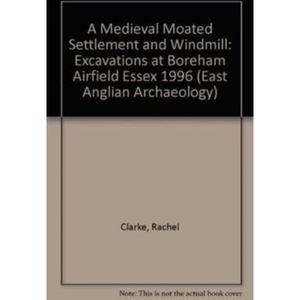 【4周达】EAA 11: A Medieval Moated Settlement and Windmill: Excavations at Boreham Airfield Essex 1996 [9781852812232]