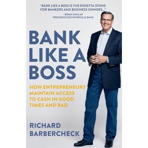 【4周达】Bank Like a Boss: How Entrepreneurs Maintain Access to Cash in Good Times and Bad [9780578880754]