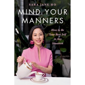 英文原版 Mind Your Manners How to Be Your Best Sara Jane Ho