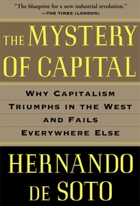 The Mystery of Capital Why Capitalism Triumphs