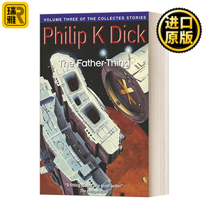 英文原版 The Father-Thing 菲利普·迪克：预见未来 菲利普·迪克中短篇小说 英文版 Philip K Dick 进口英语原版书籍