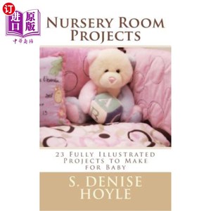 海外直订Nursery Room Projects: 23 Fully Illustrated Projects to Make for Baby 托儿所项目：23个为婴儿设计的全画图项