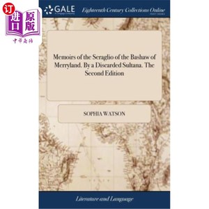 海外直订Memoirs of the Seraglio of the Bashaw of Merryland. By a Discarded Sultana. The  《马里兰巴肖族的塞拉利奥回