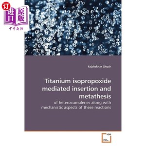 海外直订Titanium Isopropoxide Mediated Insertion and Metathesis 异丙醇钛介导的插入与复分解