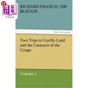 海外直订Two Trips to Gorilla Land and the Cataracts of the Congo Volume 1 大猩猩地和刚果瀑布之旅第1卷