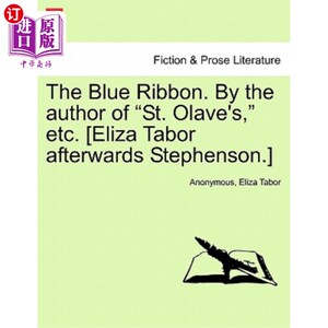 海外直订The Blue Ribbon. by the Author of "St. Olave's," Etc. [Eliza Tabor Afterwards St 蓝丝带。由《圣奥拉夫》等的