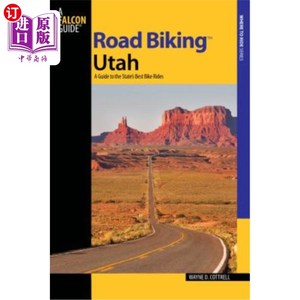 海外直订Road Biking(tm) Utah: A Guide to the State's Best Bike Rides 公路自行车(tm)犹他州:国家最好的自行车骑行指南