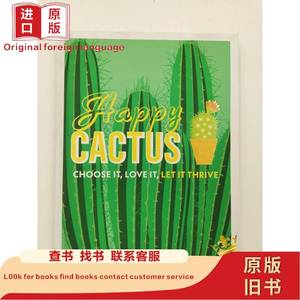 Happy Cactus: Choose It, Love It, Let It Thrive John Pilb