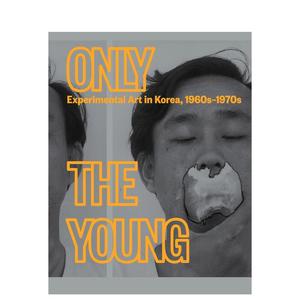 【预售】只有年轻人：韩国实验艺术 1960s–1970s Only the Young: Experimental Art in Korea 原版英文艺术画册画集 善本图书
