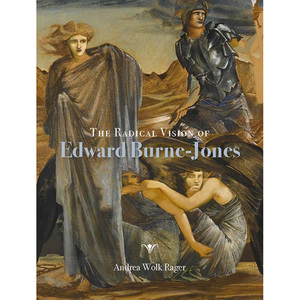 【现货】英文原版 The Radical Vision of Edward Burne-Jones 爱德华 伯恩 琼斯的激进愿景 Andrea Wolk Rager 艺术类书籍