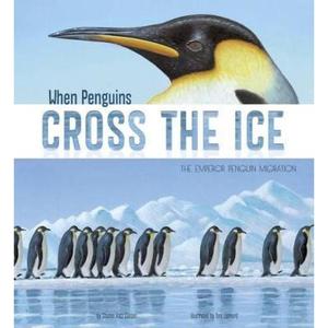 【4周达】When Penguins Cross the Ice: The Emperor Penguin Migration [9781406293432]