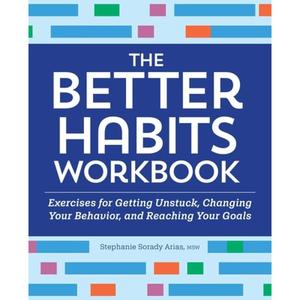 【4周达】The Better Habits Workbook: Exercises for Getting Unstuck, Changing Your Behavior, and Reach... [9781685392840]