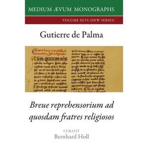 【4周达】Gutierre De Palma: Breue Reprehensorium ad Quosdam Fratres Religiosos [9781911694229]