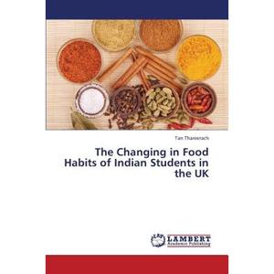 【4周达】The Changing in Food Habits of Indian Students in the UK [9783659287725]