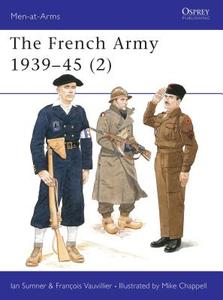 【4周达】French Army 1939-45 (2): - Free French, Fighting French and the Army of Liberation [9781855327078]