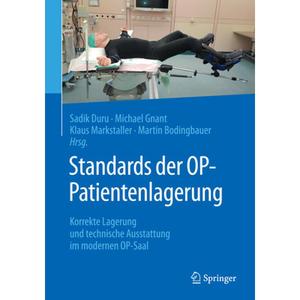 【4周达】Standards Der Op-Patientenlagerung: Korrekte Lagerung Und Technische Ausstattung Im Modernen... [9783662574829]