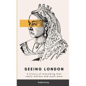 【4周达】Seeing London: A history of everything that really matters and more [9781447882992]