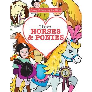 【4周达】I Love Horses & Ponies ( Crazy Colouring For Kids) [9781785951367]