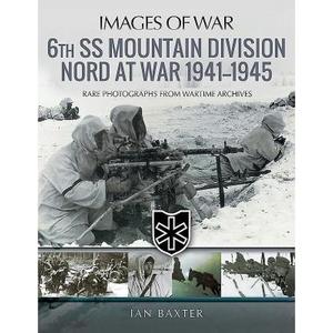 【4周达】6th SS Mountain Division Nord at War 1941-1945: Rare Photographs from Wartime Archives [9781526721389]