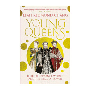 英文原版 Young Queens年轻的王后 文艺复兴与权力的代价 凯瑟琳美第奇 西班牙伊莎贝尔女王 苏格兰女王玛丽一世 进口英语原版书籍