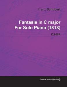 【预售 按需印刷】Fantasie in C Major by Franz Schubert for Solo Piano (1818) D.605a