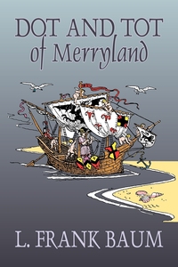 【预售按需印刷】Dot and Tot of Merryland by L. Frank Baum  Fiction  Fantasy  Fairy Tales  Folk Tales  Legends & Myth