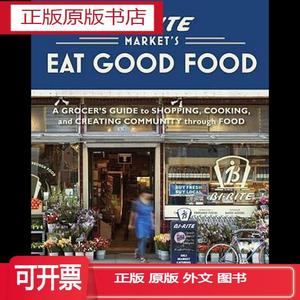 正版 Bi-Rite Market s Eat Good Food: A Grocer s Guide