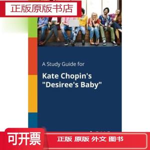 正版A Study Guide for Kate Chopin s Desiree s Baby 凯特·肖