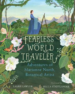 Becca Stadtlander 无所畏惧的世界旅行 植物学插画家Marianne North的故事 英文原版绘本 精装 Fearless World Traveler 自然科普