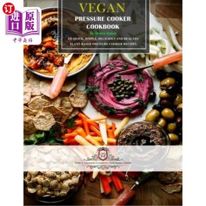 海外直订Vegan Pressure Cooker Cookbook: 120 Quick, Simple, Delicious and Healthy Plant-B 素食压力锅食谱:120个快速，