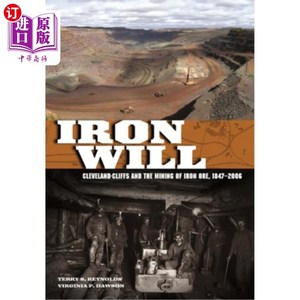 海外直订Iron Will: Cleveland-Cliffs and the Mining of Iron Ore, 1847-2006 铁意志：克利夫兰 - 悬崖和铁矿石开采，1847