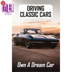 海外直订Driving Classic Cars: Own A Dream Car: Car Lover Books 驾驶经典汽车：拥有梦想汽车：汽车爱好者书籍
