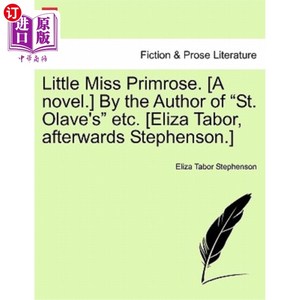 海外直订Little Miss Primrose. [A Novel.] by the Author of "St. Olave's" Etc. [Eliza Tabo 淡黄色的小美女。(一本小说