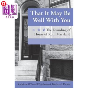 海外直订That It May Be Well with You: The Founding of House of Ruth Maryland 你可能会很好:露丝马里兰学院的成立