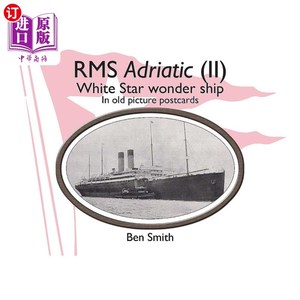 海外直订RMS Adriatic (II): White Star Line Wonder Ship in Old Picture Postcards RMS亚得里亚海(II):白星线奇观船在旧