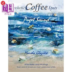 海外直订Eclectic Coffee Spots in Puget Sound: Paintings, Photographs, Musings, Recipes 普吉特湾咖啡馆：绘画、照片、沉思