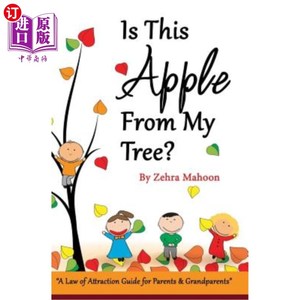 海外直订Is This Apple from My Tree?: A Law of Attraction Guide for Parents & Grand Paren 这是我树上的苹果吗？：父母